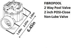 FibroPool Swimming Pool Diverter Valve - 2 Inch - 2 Way - Positive Seal & Non Lube Replacement Valve for Pools and Spas