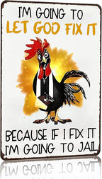Funny Chicken Gifts I'm Going To Let God Fix It Tin Sign for Home Farm Chicken Coop Farmhouse Kitchen Garden Decor 8 X 12 Inch (3520)